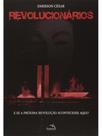 Livro - Revolucionários : E se a próxima revolução acontecesse aqui?