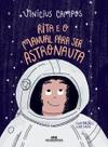 Livro - Rita e o Manual Para Ser Astronauta Livro - Rita e o Manual Para Ser Astronauta
