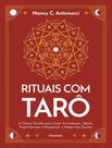 Livro - Rituais Com Taro - A Chave Oculta Para Criar Cerimonias, Ideias, Experiencias E Despertar A Magia Das Cartas