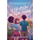 Livro Romance Adolescente E Foi Assim Que Tudo Mudou Thais Bergmann
