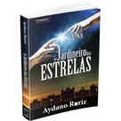 Livro Romance O Jardineiro Das Estrelas - Aydano Roriz