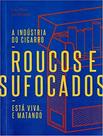 Livro - Roucos E Supocados - A Industria Do Cigarro Esta Viva E Matando Livro - Roucos E Supocados - A Industria Do Cigarro Esta Viva E Matando