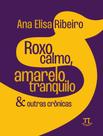Livro - Roxo Calmo, Amarelo Tranquilo & Outras Cronicas