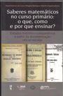 Livro - Saberes Matemáticos no Curso Primário: o que, como e por que ensinar?