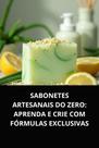 Livro Sabonetes Artesanais do Zero Aprenda e Crie com Fórmulas Exclusivas