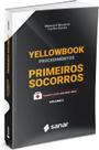 Livro Sanar - YellowBook Procedimentos Primeiros Socorros - O Passo a Passo Para Salvar Vidas - Volume 2ª Livro Sanar - YellowBook Procedimentos Primeiros Socorros - O Passo a Passo Para Salvar Vidas - Volume 2ª