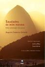 Livro Saudades de Mim Mesmo Antologia de Prosa - Augusto Frederico Schmidt - Record