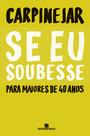 Livro - Se eu soubesse: Para maiores de 40 anos