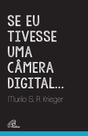 Livro - Se eu tivesse uma câmera digital...