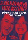 Livro - Se não eu, quem vai fazer você feliz? Livro - Se não eu, quem vai fazer você feliz?