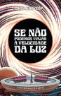 Livro - Se não podemos viajar à velocidade da luz Livro - Se não podemos viajar à velocidade da luz