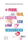 Livro - Se penso, falo, escrevo, leio e logo ressignifico