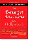 Livro Secreto de Beleza das Divas de Hollywood, O
