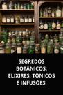 Livro segredos botânicos elixires, tônicos e infusões