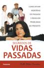 Livro - Segredos de Vidas Passadas Livro - Segredos de Vidas Passadas
