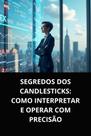 Livro Segredos dos Candlesticks Como Interpretar e Operar com Precisão