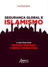 Livro - Segurança global e islamismo: a linha tênue entre salvação individual e ameaça internacional Livro - Segurança global e islamismo: a linha tênue entre salvação individual e ameaça internacional