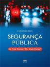 Livro - Segurança Pública De Onde Viemos Pra Onde Vamos Livro - Segurança Pública De Onde Viemos Pra Onde Vamos