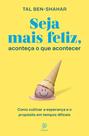 Livro - Seja mais feliz, aconteça o que acontecer