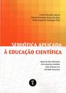 Livro - Semiótica aplicada à educação científica: signos de tipo indicações circunstanciais emitidos pelo professor em atividade discursiva