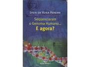 LIVRO Sequenciaram O Genoma Humano ... E agora - Lygia Da Veiga Pereira - MODERNA