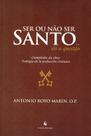 Livro - Ser ou não Ser Santo… Eis a Questão. Compêndio da Obra. Teología de la Perfección Cristiana