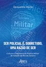 Livro - “Ser Policial é, Sobretudo, uma Razão de Ser” Livro - “Ser Policial é, Sobretudo, uma Razão de Ser”