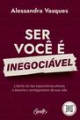 Livro - Ser Você é Inegociável