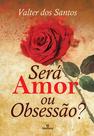 Livro - Será amor ou obsessão? Livro - Será amor ou obsessão?