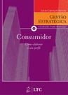 Livro - Série Gestão Estratégica - Consumidor como Elaborar o seu Perfil Livro - Série Gestão Estratégica - Consumidor como Elaborar o seu Perfil