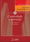 Livro - Série Gestão Estratégica - Criatividade e Inovação - Como Adaptar-se às Mudanças