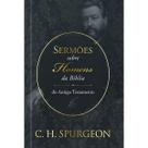 Livro - Sermões de Spurgeon sobre Homens da Bíblia do Antigo Testamento