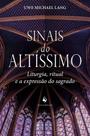 Livro - Sinais do Altíssimo. Liturgia, Ritual e a Expressão do Sagrado Livro - Sinais do Altíssimo. Liturgia, Ritual e a Expressão do Sagrado