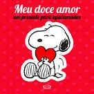 Livro - Snoopy: meu doce amor Livro - Snoopy: meu doce amor