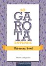 Livro - Só Garota Entende - Não Sou Eu, É Você Livro - Só Garota Entende - Não Sou Eu, É Você