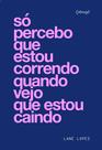 Livro - Só percebo que estou correndo quando vejo que estou caindo Livro - Só percebo que estou correndo quando vejo que estou caindo