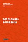 Livro - SOB OS SIGNOS DA VIOLÊNCIA