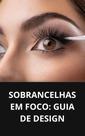 Livro Sobrancelhas em Foco Guia de Design