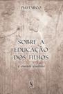 Livro - Sobre A Educação Dos Filhos E Outros Escritos