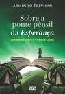 Livro - Sobre a ponte pênsil da Esperança Livro - Sobre a ponte pênsil da Esperança