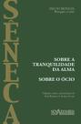 Livro - Sobre a tranquilidade da alma - Sobre o ócio Livro - Sobre a tranquilidade da alma - Sobre o ócio