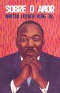 Livro - Sobre o amor – Reflexões transformadoras de Martin Luther King Jr.