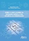 Livro - Sobre o (não) domínio da linguagem química e sua influência na aprendizagem Livro - Sobre o (não) domínio da linguagem química e sua influência na aprendizagem