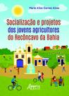 Livro - Socialização e projetos dos jovens agricultores do recôncavo da Bahia