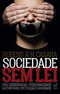 Livro - Sociedade sem lei: Pós-democracia, personalidade autoritária, idiotização e barbárie