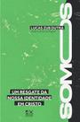 Livro - Somos - Um Resgate da Nossa Identidade em Cristo