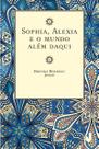 Livro - Sophia, Alexia e o mundo além daqui Livro - Sophia, Alexia e o mundo além daqui