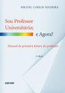 Livro - Sou professor universitário e agora?