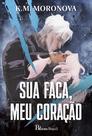 Livro - Sua faca, meu coração Livro - Sua faca, meu coração