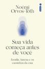 Livro - Sua vida começa antes de você